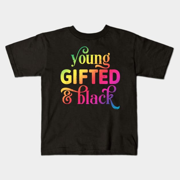 Black Empowerment - Young, Gifted and Black Kids T-Shirt by ShopBuzz